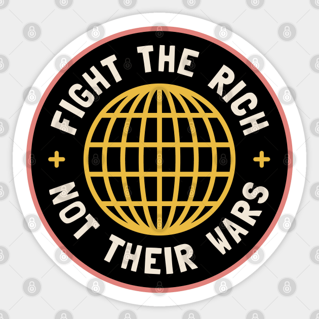 Fight The Rich Not Their Wars Sticker by Football from the Left